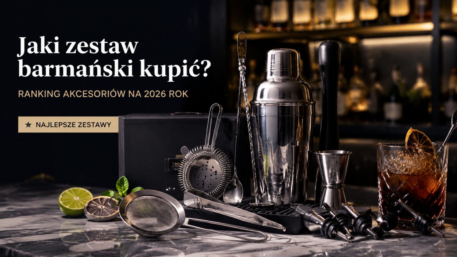 Jaki zestaw barmański kupić? Ranking akcesoriów na 2026 rok