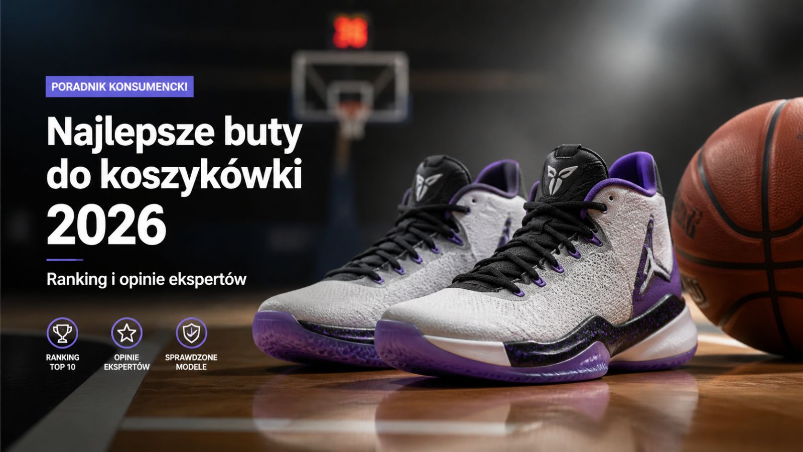 Najlepsze buty do koszykówki 2026 – Ranking i opinie ekspertów
