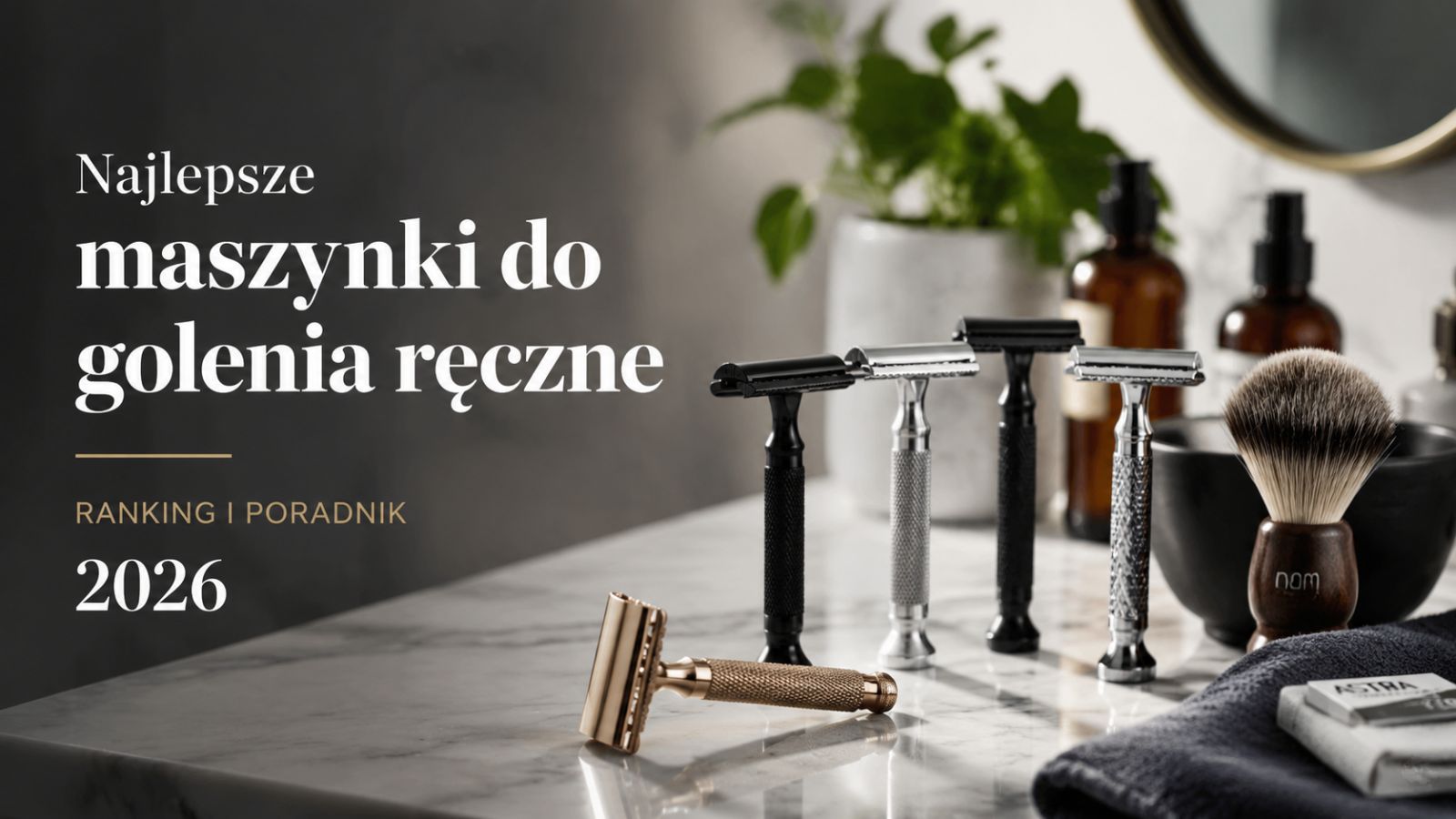 Najlepsze maszynki do golenia ręczne – ranking i poradnik 2026