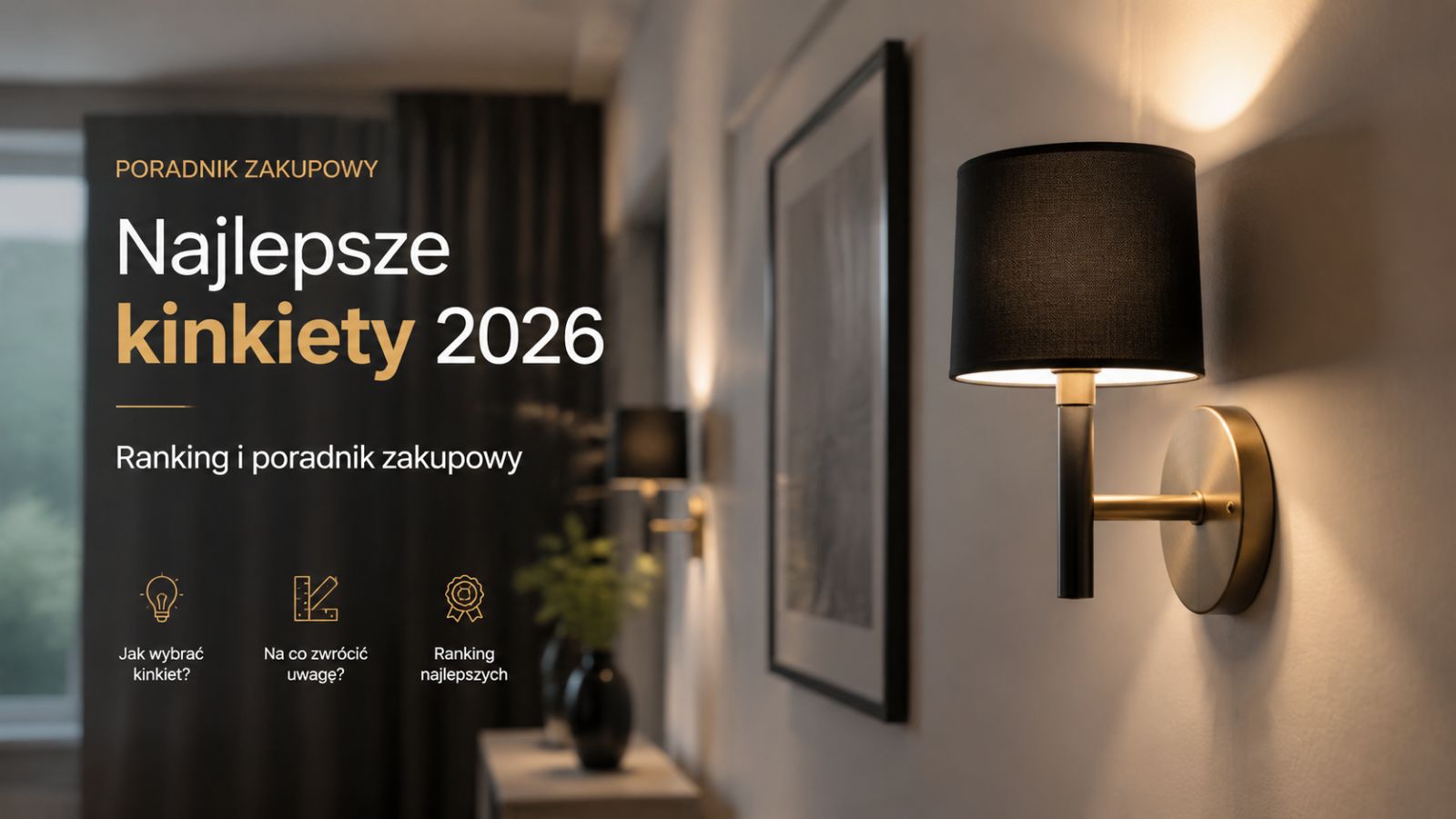 Najlepsze kinkiety 2026 – Ranking i poradnik zakupowy