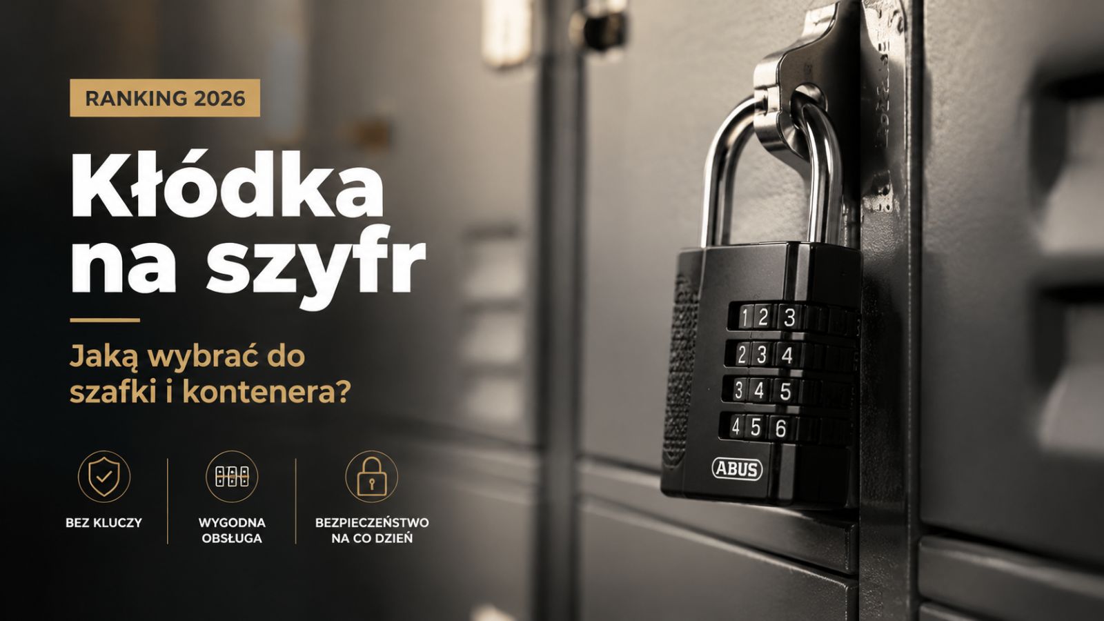Kłódka na szyfr – Ranking 2026. Jaką wybrać do szafki i kontenera?