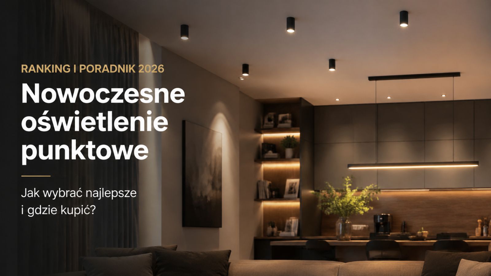 Nowoczesne oświetlenie punktowe – ranking i poradnik 2026