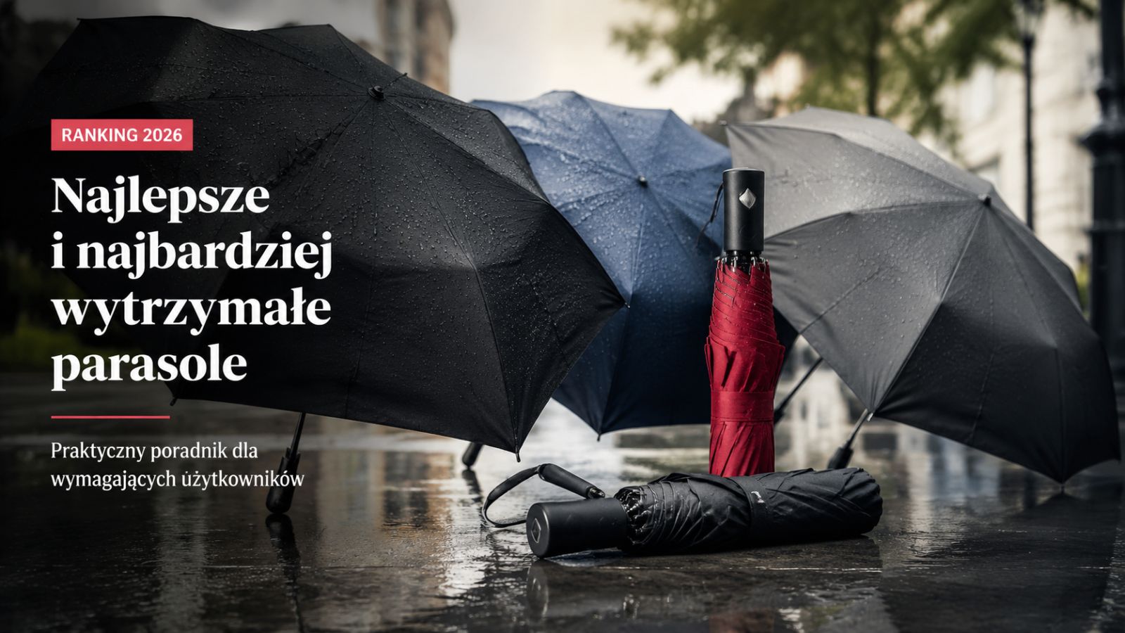 Najlepsze i najbardziej wytrzymałe parasole – ranking 2026
