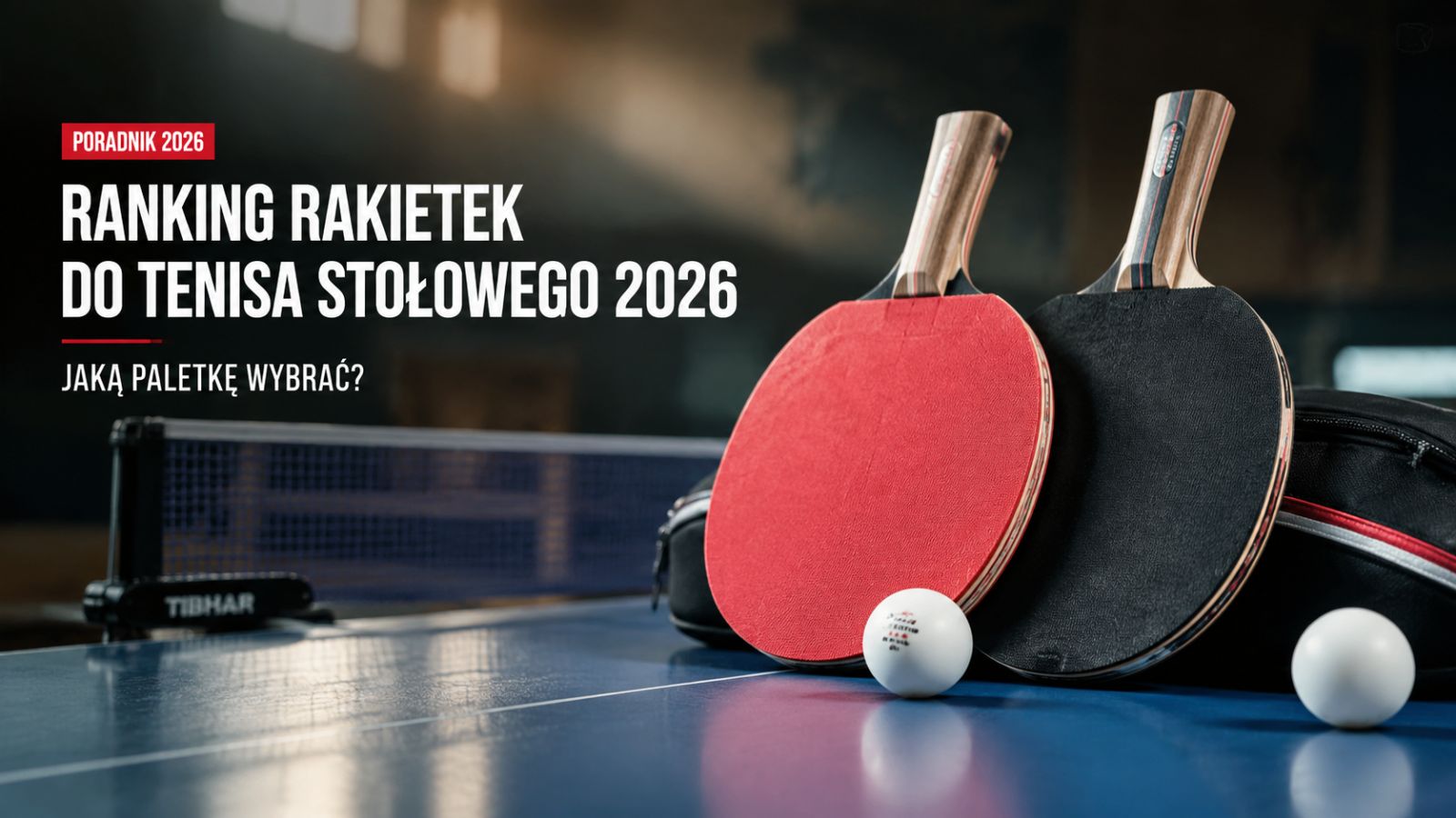 Ranking rakietek do tenisa stołowego 2026 – jaką paletkę wybrać?