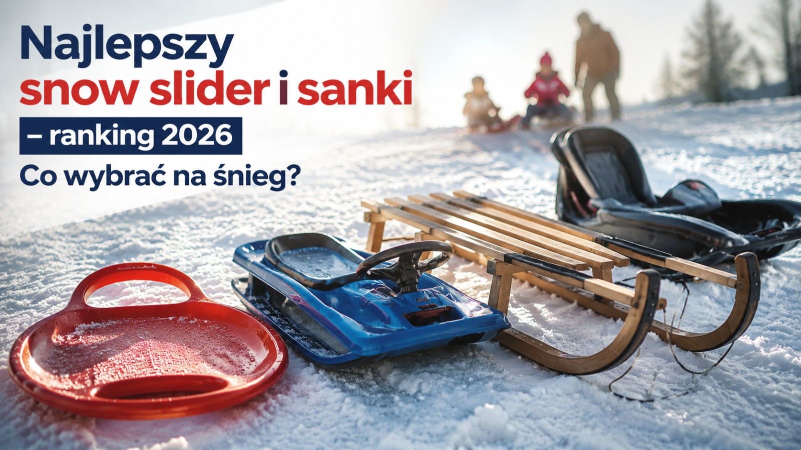 Najlepszy snow slider i sanki – ranking 2026. Co wybrać na śnieg?