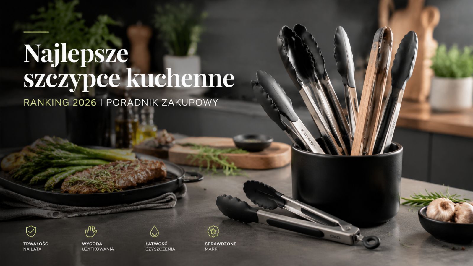 Najlepsze szczypce kuchenne – ranking 2026 i poradnik zakupowy