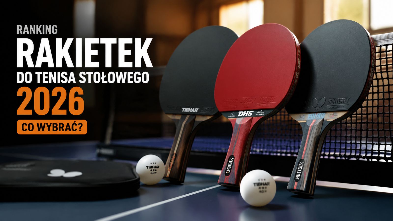 Ranking rakietek do tenisa stołowego 2026 – co wybrać?